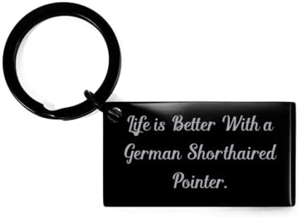 Epik Alman Shorthaired Pointer Köpek Anahtarlık, Alman Shorthaired Pointer ile Hayat daha iyi, Arkadaşlar için Epik Hediyeler,